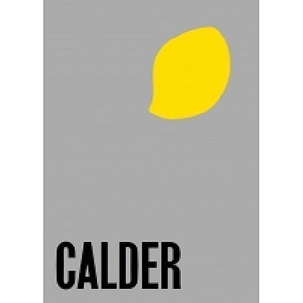 Alexander Calder: From the Stony River to the Sky, Susan Brauer Dam, Jessica Holmes, Alexander S. C. Rower