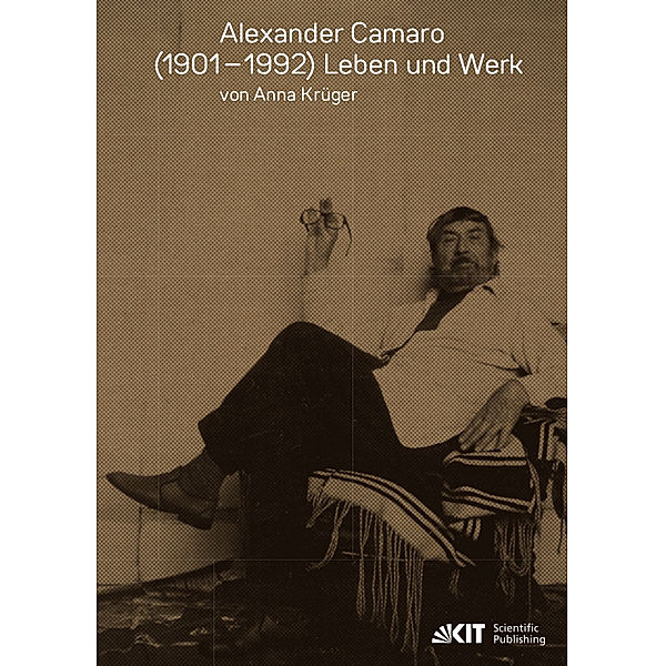 Alexander Camaro (1901-1992) - Leben und Werk, Anna Krüger