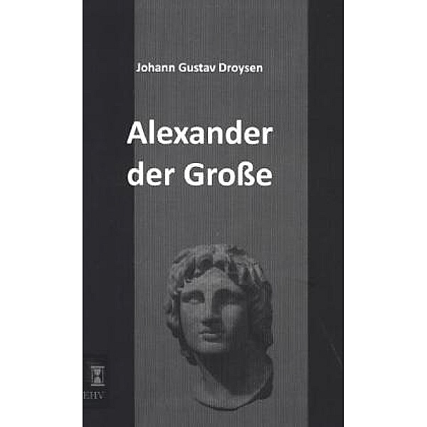 Alexander der Große, Johann G. Droysen