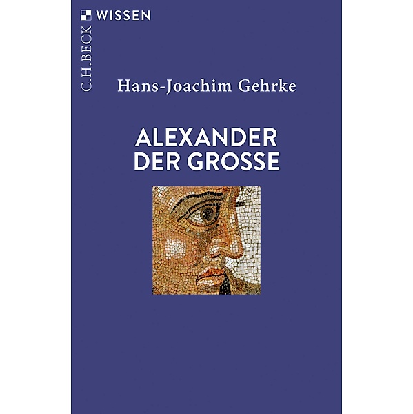 Alexander der Grosse / Beck'sche Reihe Bd.2043, Hans-Joachim Gehrke