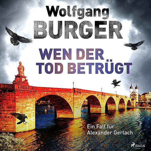 Alexander Gerlach - 15 - Wen der Tod betrügt: Ein Fall für Alexander Gerlach (Alexander-Gerlach-Reihe 15), Wolfgang Burger
