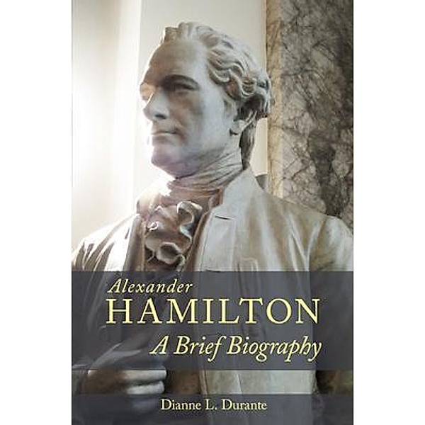 Alexander Hamilton, Dianne L. Durante