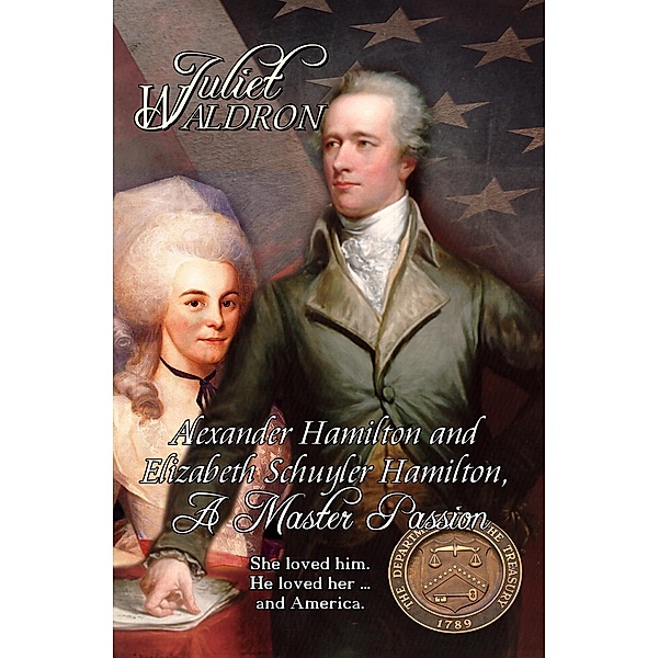 Alexander Hamilton and Elizabeth Schulyer Hamilton / Books We Love Ltd., Juliet Waldron