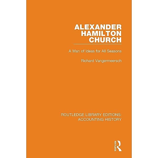 Alexander Hamilton Church / Routledge Library Editions: Accounting History Bd.6, Richard Vangermeersch