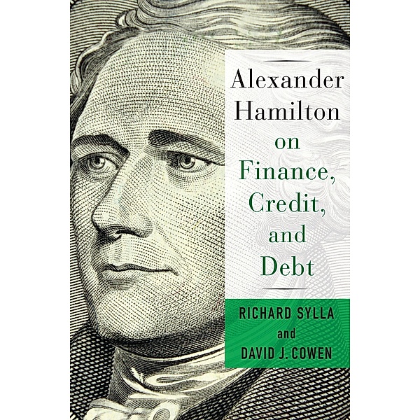 Alexander Hamilton on Finance, Credit, and Debt, David Cowen, Richard Sylla