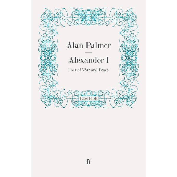 Alexander I, Alan Palmer