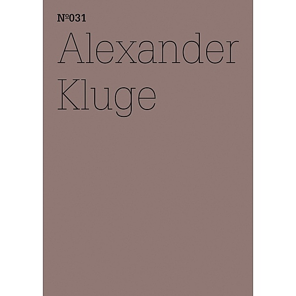 Alexander Kluge / Documenta 13: 100 Notizen - 100 Gedanken Bd.031, Alexander Kluge