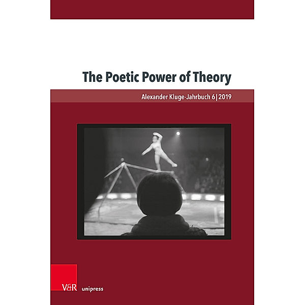 Alexander Kluge-Jahrbuch / Band 006 / The Poetic Power of Theory