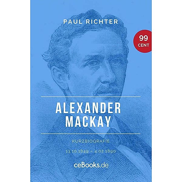 Alexander Mackay 1849 - 1890, Paul Richter