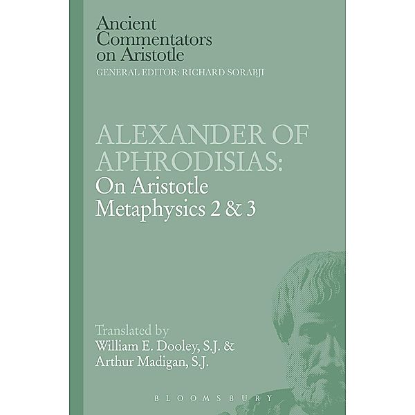 Alexander of Aphrodisias: On Aristotle Metaphysics 2&3, E. W. Dooley, Arthur Madigan