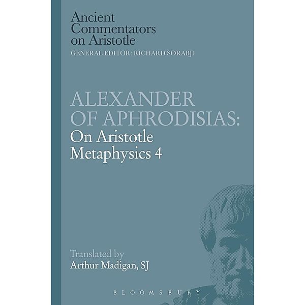 Alexander of Aphrodisias: On Aristotle Metaphysics 4, Arthur Madigan