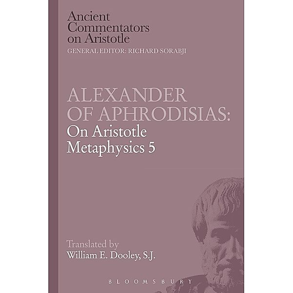 Alexander of Aphrodisias: On Aristotle Metaphysics 5, E. W. Dooley