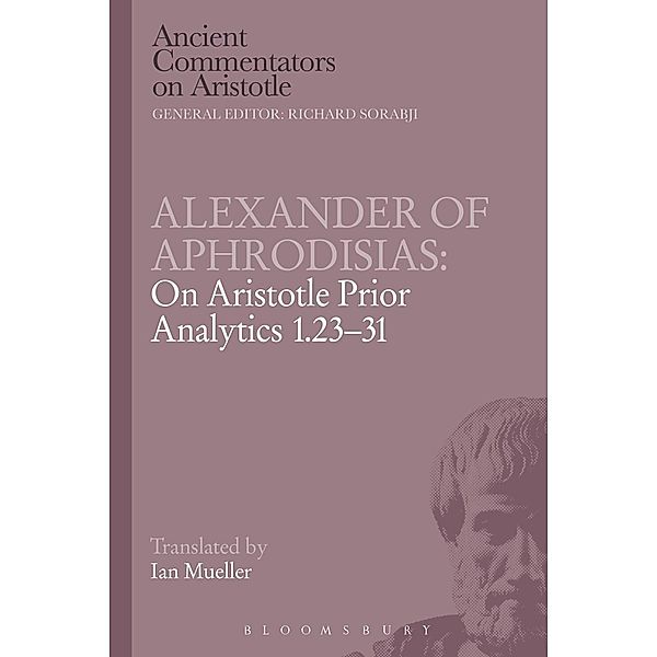 Alexander of Aphrodisias: On Aristotle Prior Analytics 1.23-31, Alexander Of Aphrodisias