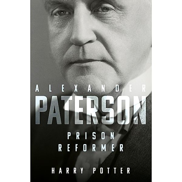 Alexander Paterson: Prison Reformer, Harry Potter