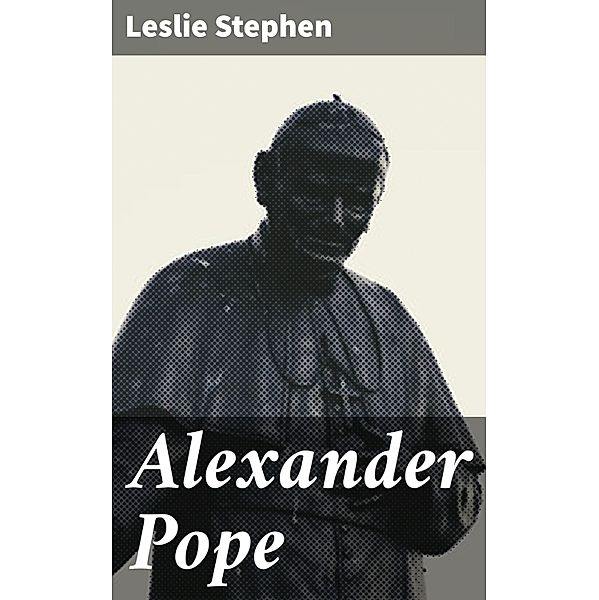 Alexander Pope, Leslie Stephen