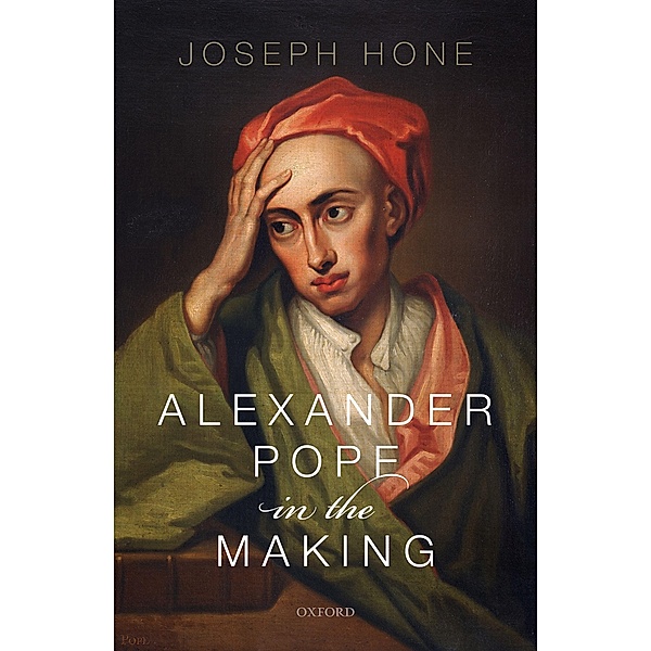 Alexander Pope in the Making, Joseph Hone