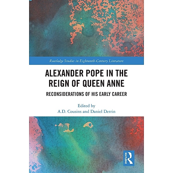 Alexander Pope in The Reign of Queen Anne, A. D. Cousins, Daniel Derrin