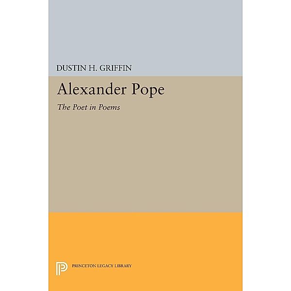 Alexander Pope / Princeton Legacy Library Bd.1451, Dustin H. Griffin
