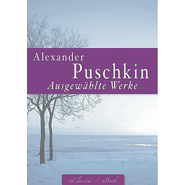 Alexander Puschkin: Ausgewählte Werke, Alexander Puschkin