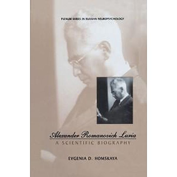 Alexander Romanovich Luria / Plenum Series in Russian Neuropsychology, Evgenia D. Homskaya