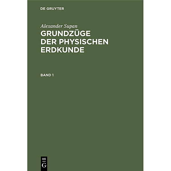Alexander Supan: Grundzüge der physischen Erdkunde. Band 1, Alexander Supan