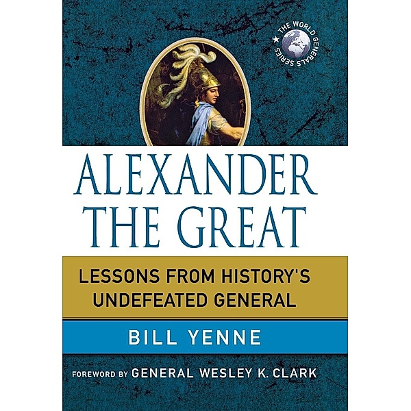 Alexander the Great, Bill Yenne