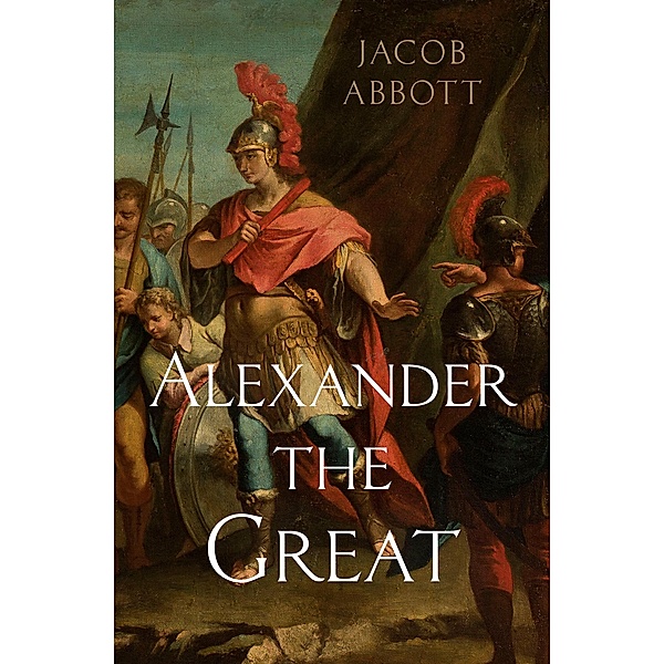 Alexander the Great, Jacob Abbott