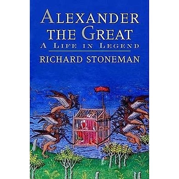 Alexander the Great - A Life in Legend, Richard Stoneman
