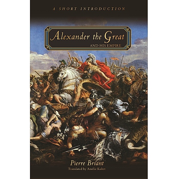 Alexander the Great and His Empire, Pierre Briant