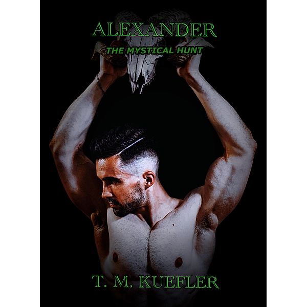 Alexander (The Mystical Hunt, #4) / The Mystical Hunt, T. M. Kuefler