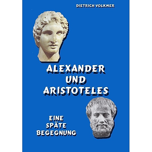 Alexander und Aristoteles, Dietrich Volkmer