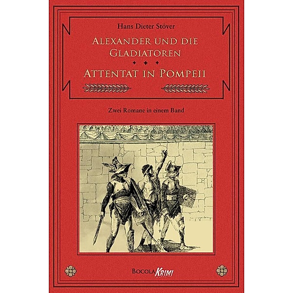 Alexander und die Gladiatoren / Attentat in Pompeii, Hans D. Stöver