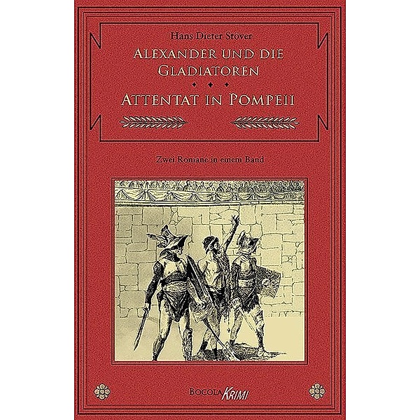 Alexander und die Gladiatoren. Attentat in Pompeii, Hans D. Stöver