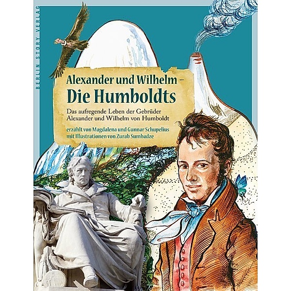 Alexander und Wilhelm - Die Humboldts, Magdalena Schupelius, Gunnar Schupelius