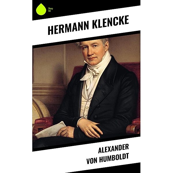 Alexander von Humboldt, Hermann Klencke