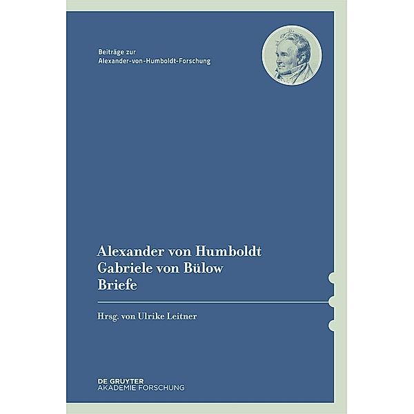 Alexander von Humboldt / Gabriele von Bülow, Briefe, Briefe Alexander von Humboldt / Gabriele von Bülow