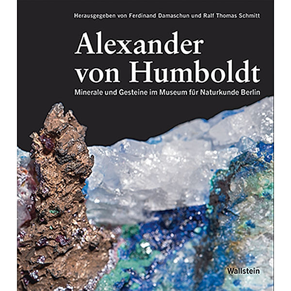 Alexander von Humboldt - Minerale und Gesteine im Museum für Naturkunde Berlin, Alexander von Humboldt