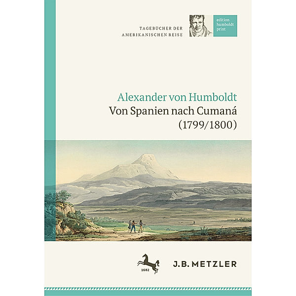 Alexander von Humboldt: Tagebücher der Amerikanischen Reise: Von Spanien nach Cumaná (1799/1800)