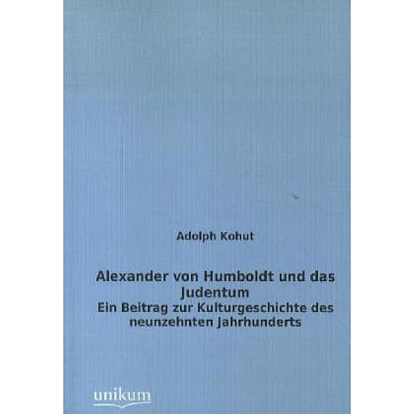 Alexander von Humboldt und das Judentum, Adolph Kohut