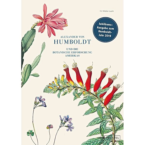 Alexander von Humboldt und die botanische Erforschung Amerikas, H. Walter Lack