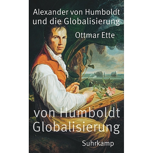 Alexander von Humboldt und die Globalisierung, Ottmar Ette