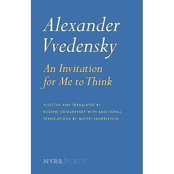 Alexander Vvedensky: An Invitation for Me to Think / NYRB Poets, Alexander Vvedensky