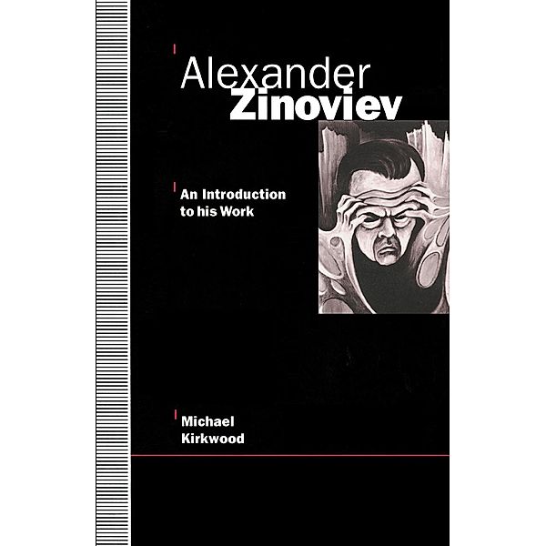 Alexander Zinoviev: An Introduction to His Work, Michael Kirkwood