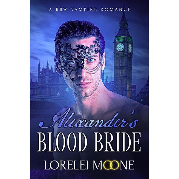 Alexander's Blood Bride (Vampires of London, #1) / Vampires of London, Lorelei Moone