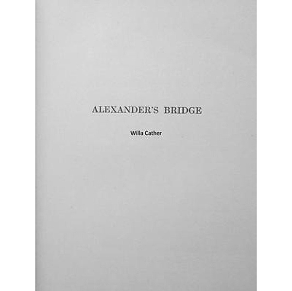 Alexander's Bridge / Heritage Books, Willa Cather