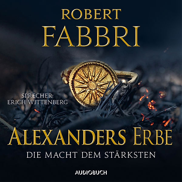 Alexanders Erbe - 1 - Alexanders Erbe: Die Macht dem Stärksten, Robert Fabbri