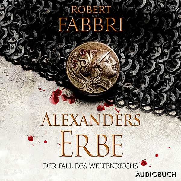 Alexanders Erbe - 2 - Alexanders Erbe: Der Fall des Weltenreichs, Robert Fabbri