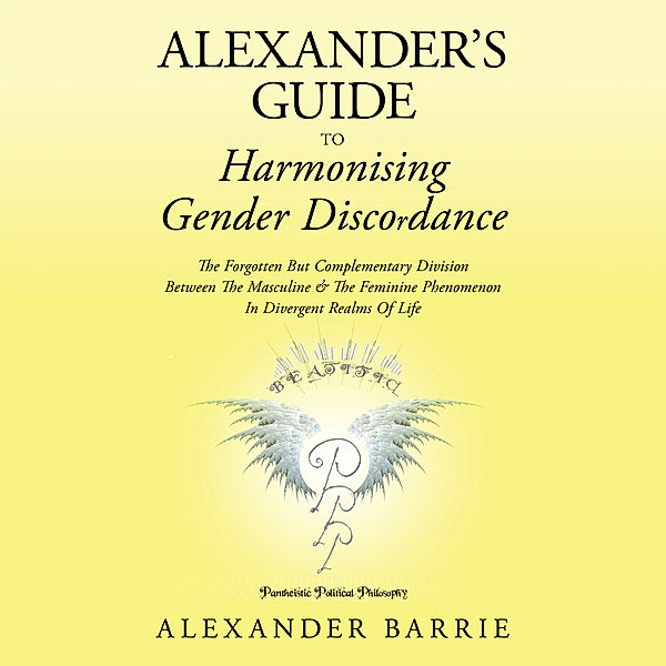 Alexander's Guide to Harmonising Gender Discordance, Alexander Barrie