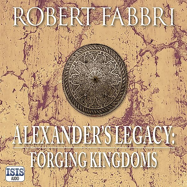 Alexander's Legacy: Forging Kingdoms, Robert Fabbri
