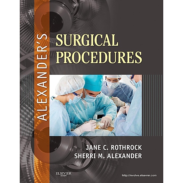 Alexander's Surgical Procedures, Jane C. Rothrock, Sherri Alexander
